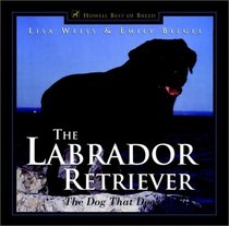 The Labrador Retriever : The Dog That Does It All (Howell's Best of Breed Library)
