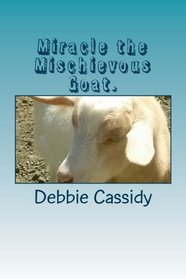 Miracle the Mischievous Goat. (Volume 1)