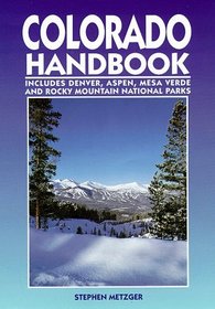 Colorado Handbook: Denver, Aspen, Durango, Mesa Verde, and Rocky Mountain National Parks (Colorado Handbook, 3rd ed)