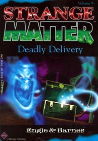 Deadly Delivery (Strange Matter, No 9)