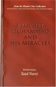 Prophet Muhammad and His Miracles (Humanity's Encounter With the Divine Series)