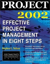 Project 2002: Effective Project Management in Eight Steps