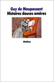 Histoires Douces Ameres (Fiction, Poetry & Drama) (French Edition)