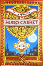 La invencion de Hugo Cabret/ The Invention of Hugo Cabret (Spanish Edition)