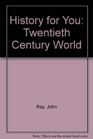 History for You: Twentieth Century World