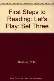 First Steps to Reading: Let's Play: Set Three