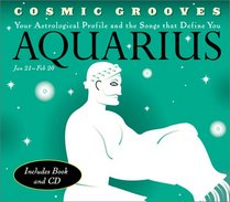 Cosmic Grooves-Aquarius: Your Astrological Profile and the Songs that Define You (Cosmic Grooves)