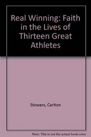 Real Winning: Faith in the Lives of Thirteen Great Athletes