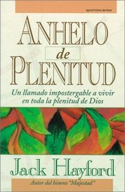 Anhelo De Plenitud/a Passion for Fullness (Spanish Edition)