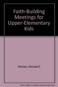 Faith-Building Meetings for Upper-Elementary Kids