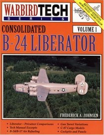 Consolidated B-24 Liberator: WarbirdTech Volume 1