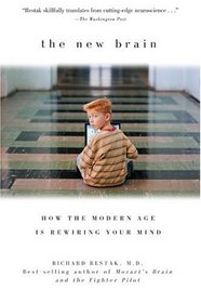 The New Brain : How the Modern Age Is Rewiring Your Mind