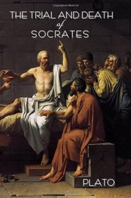 The trial and death of Socrates: by Plato