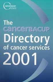CancerBACUP Directory of Cancer Services 2001