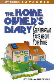 The Home Owner's Diary: Keep Important Facts About Your Home