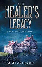 The Healer's Legacy (Highland Spirits)