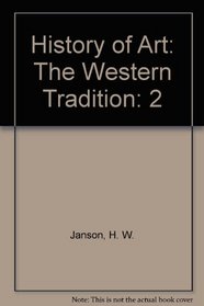 History of Art: The Western Tradition, Volume II, Reprint (6th Edition)