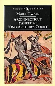 A Connecticut Yankee in King Arthur's Court (Penguin Classics)