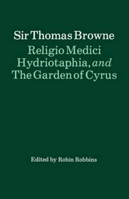 Religio Medici, Hydriotaphia, and the Garden of Cyrus: And, the Garden of Cyrus (Oxford Paperback English Texts)