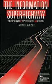 The Information Superhighway: Strategic Alliances in Telecommunications and Multimedia (Macmillan Business)