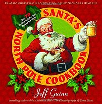 Santa's North Pole Cookbook: Classic Christmas Recipes from Saint Nicholas Himself
