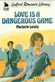 Love Is a Dangerous Game (Linford Romance Library)