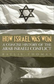 How Israel Was Won: A Concise History of the Arab-Israeli Conflict