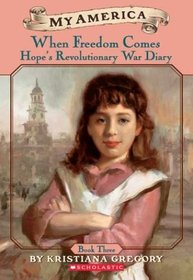 When Freedom Comes: Hope's Revolutionary Diary, Book Three, Philadelphia, Pennsy (My America)