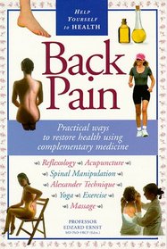 Back Pain: Practical Ways To Restore Health Using Complementary Medicine