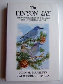 The Pinyon Jay: Behavioral Ecology of a Colonial and Cooperative Corvid (T & AD Poyser)