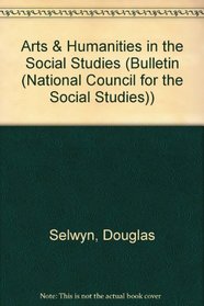 Arts & Humanities in the Social Studies (Bulletin (National Council for the Social Studies))
