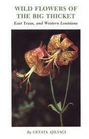 Wild Flowers of the Big Thicket, East Texas and Western Louisiana (W. L. Moody, Jr., Natural History (Hardcover))
