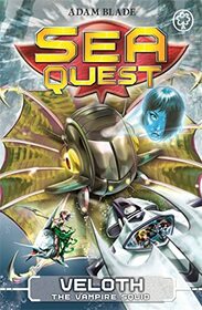 Sea Quest: Veloth the Vampire Squid: Book 25