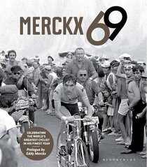 Merckx 69: Celebrating the World's Greatest Cyclist in His Finest Year