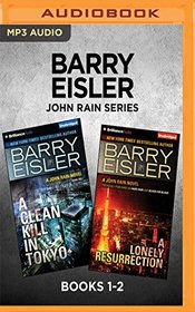 Barry Eisler John Rain Series: Books 1-2: A Clean Kill in Tokyo & A Lonely Resurrection (A John Rain Novel)