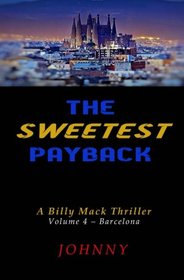 The Sweetest Payback: A Billy Mack Thriller (Volume 4 - Barcelona)
