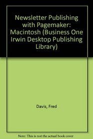 Newsletter Publishing With Pagemaker (Business One Irwin Desktop Publishing Library)