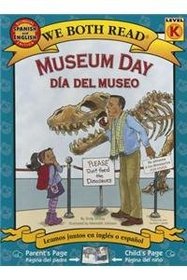 Museum Day/Dia del Museo: Spanish/English Bilingual Edition (We Both Read - Level K)