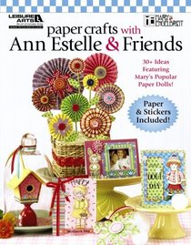 Paper Crafts with Ann Estelle & Friends (Leisure Arts #5264)