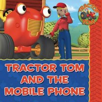 Tractor Tom and the Mobile Phone (Tractor Tom)