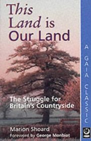 This Land is Our Land: Struggle for Britain's Countryside (A Gaia Classic)