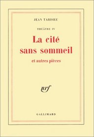 La cite sans sommeil et autres pieces (Theatre) (French Edition)