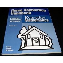 Home Connection Handbook: Everyday Mathematics: Guide for Administrators and Teachers: Grades K-6