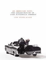 An American Coup: The Assassination of John Fitzgerald Kennedy. by John Hughes-Wilson
