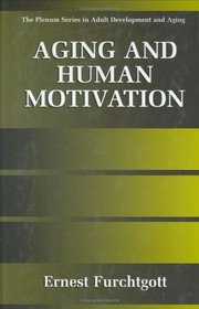Aging and Human Motivation (The Plenum Series in Adult Development and Aging)