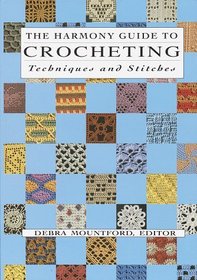 The Harmony Guide To Crocheting: Techniques and Stitches