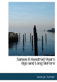 Samoa  A Hundred Years Ago and Long Before (Large Print Edition)