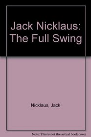 Jack Nicklaus: The Full Swing