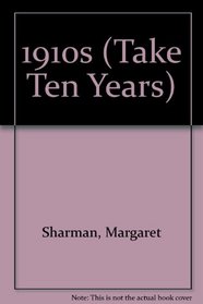 1910s (Take Ten Years)