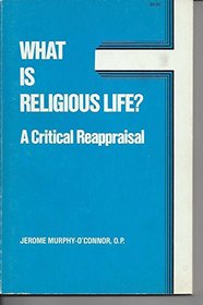 What is Religious Life?: A Critical Reappraisal
